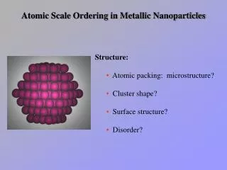 Atomic Scale Ordering in Metallic Nanoparticles