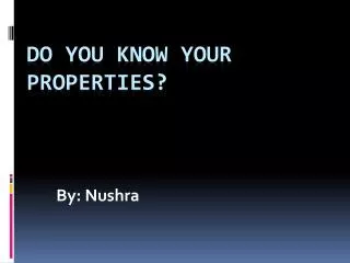 Do you know your properties?