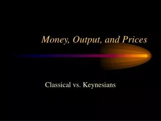 Money, Output, and Prices