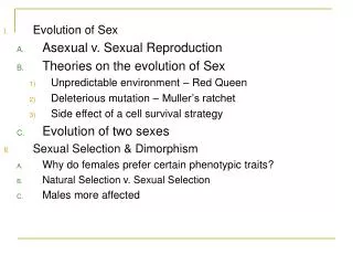 Evolution of Sex Asexual v. Sexual Reproduction Theories on the evolution of Sex