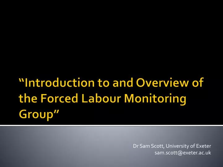 introduction to and overview of the forced labour monitoring group