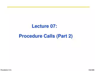 Lecture 07: Procedure Calls (Part 2)