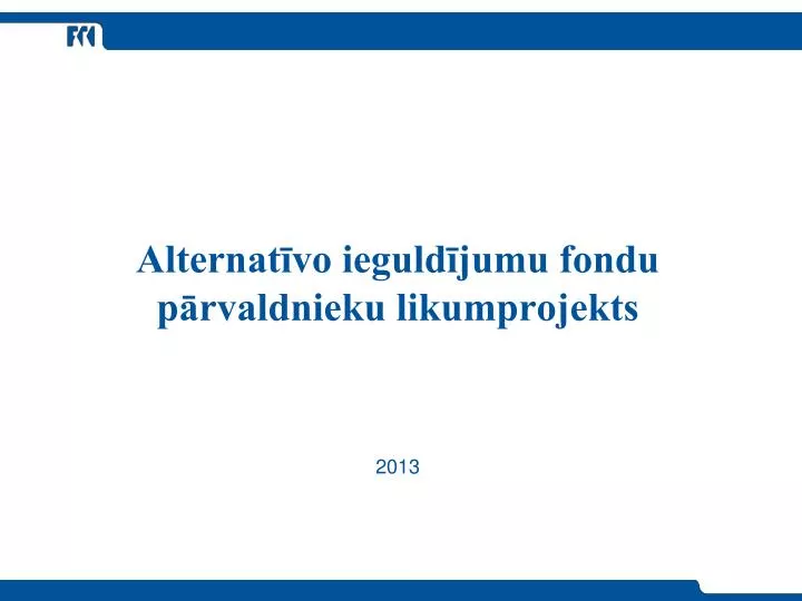 alternat vo ieguld jumu fondu p rvaldnieku likumprojekts 2013