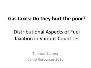 Gas taxes: Do they hurt the poor? Distributional Aspects of Fuel Taxation in Various Countries