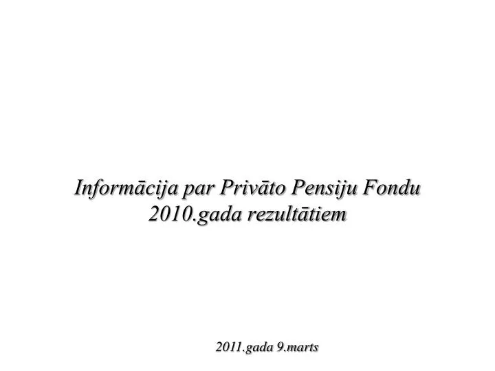 inform cija par priv to pensiju fondu 2010 gada rezult tiem