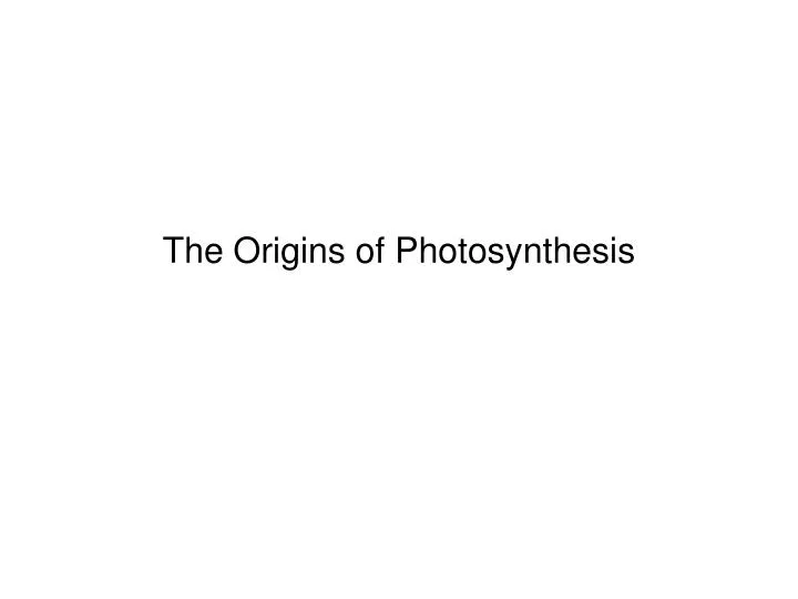 the origins of photosynthesis