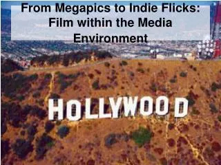 From Megapics to Indie Flicks: Film within the Media Environment