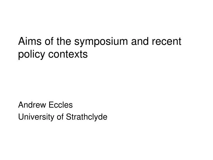 aims of the symposium and recent policy contexts