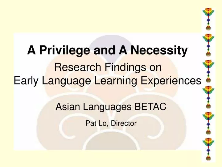 a privilege and a necessity research findings on early language learning experiences