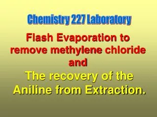 Flash Evaporation to remove methylene chloride and