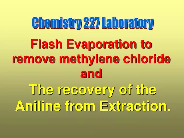 flash evaporation to remove methylene chloride and