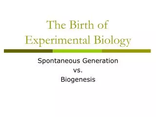 The Birth of Experimental Biology