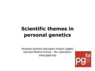 Scientific themes in personal genetics Personal Genetics Education Project (pgEd)