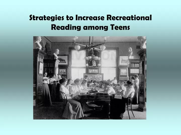 strategies to increase recreational reading among teens