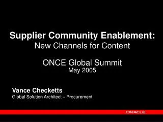 Supplier Community Enablement: New Channels for Content ONCE Global Summit May 2005