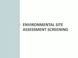 Environmental Site Assessment screening