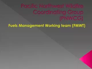 Pacific Northwest Wildfire Coordinating Group ( PNWCG )