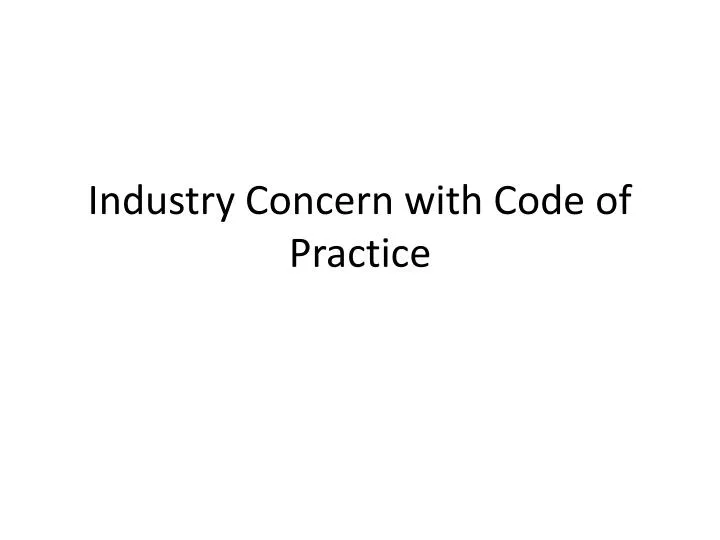 industry concern with code of practice