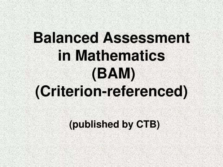balanced assessment in mathematics bam criterion referenced