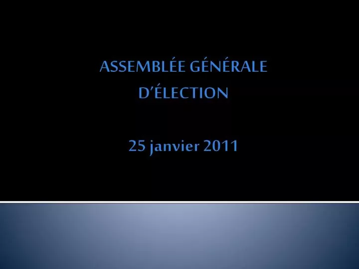 assembl e g n rale d lection 25 janvier 2011