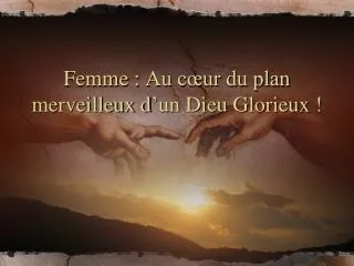 femme au c ur du plan merveilleux d un dieu glorieux