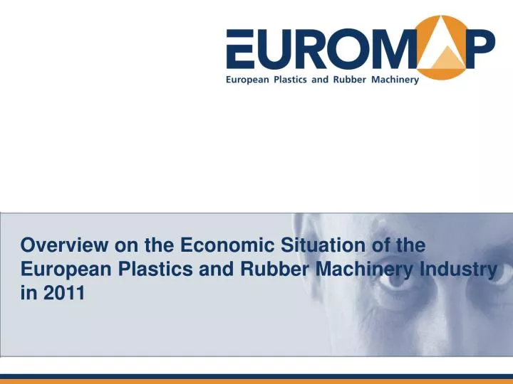 overview on the economic situation of the european plastics and rubber machinery industry in 2011