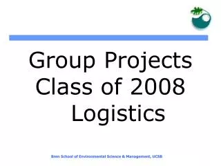 Group Projects Class of 2008 Logistics