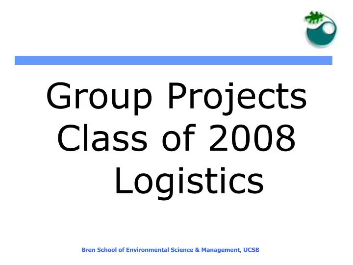 group projects class of 2008 logistics