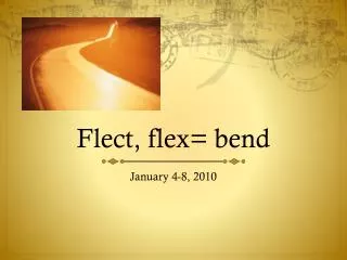 Flect, flex= bend