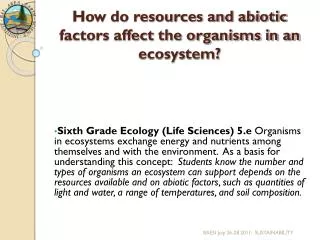 How do resources and abiotic factors affect the organisms in an ecosystem?