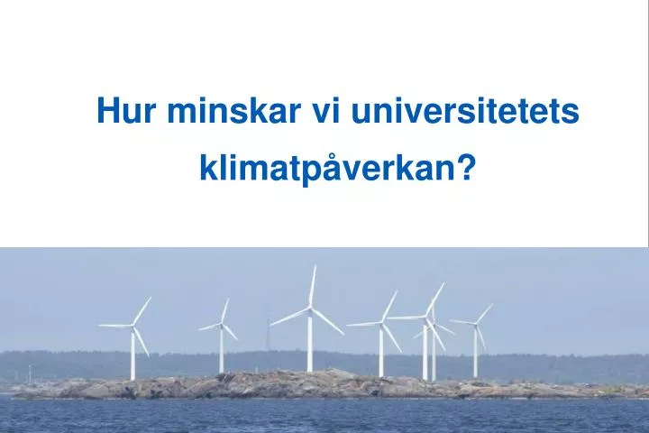 hur minskar vi universitetets klimatp verkan