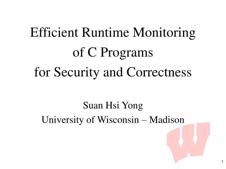 efficient runtime monitoring of c programs for security and correctness