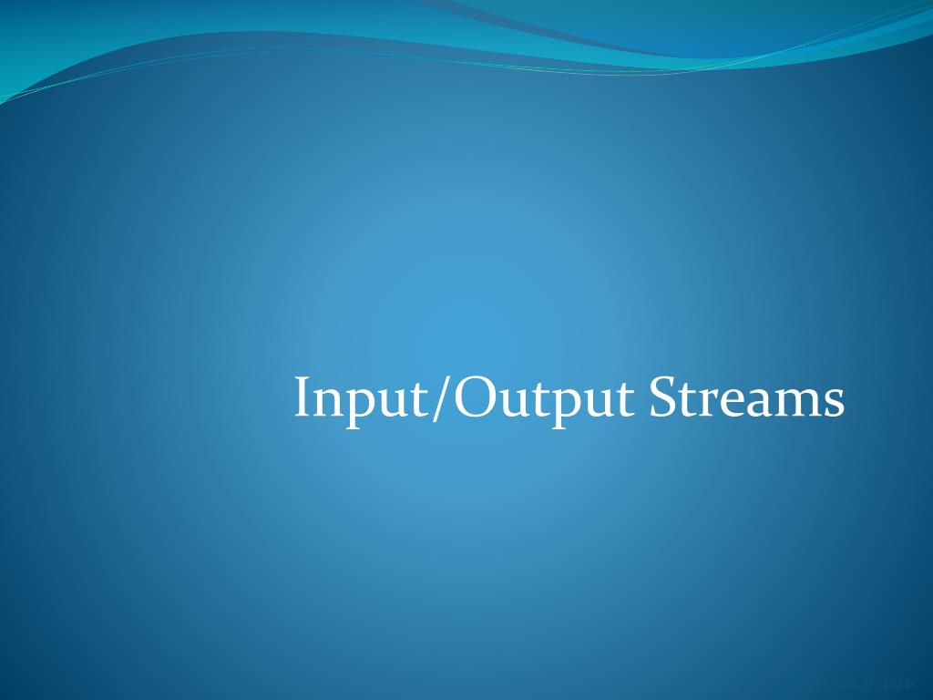 PPT - Input/Output Streams PowerPoint Presentation, free download - ID ...
