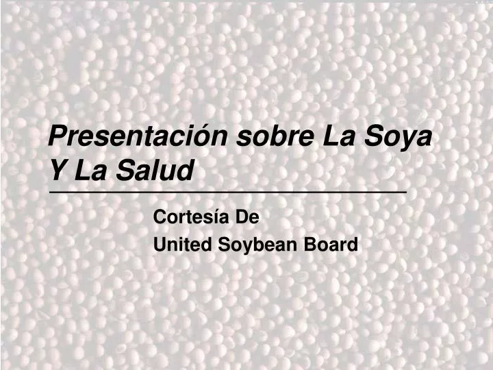 presentaci n sobre la soya y la salud