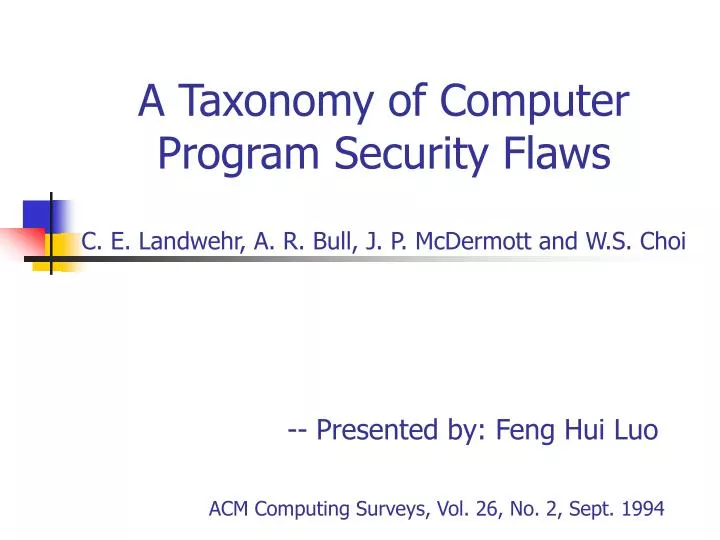 a taxonomy of computer program security flaws c e landwehr a r bull j p mcdermott and w s choi