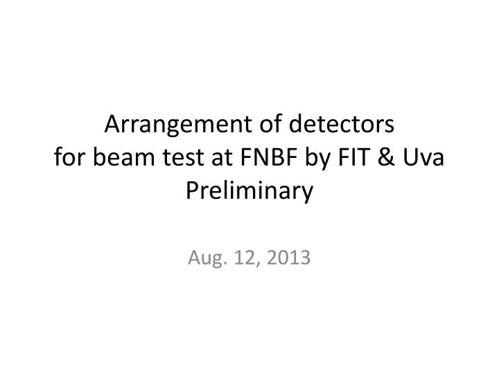 arrangement of detectors for beam test at fnbf by fit uva preliminary
