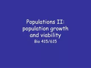 Populations II: population growth and viability