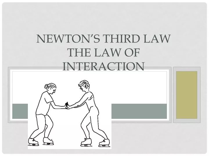 newton s third law the law of interaction