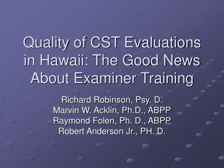 quality of cst evaluations in hawaii the good news about examiner training