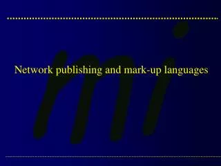 Network publishing and mark-up languages