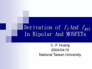 Derivation of f T And f MAX In Bipolar And MOSFETs