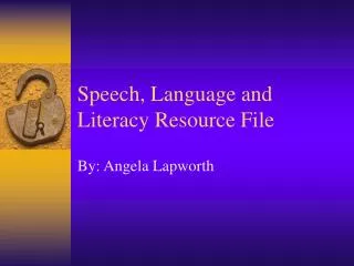 Speech, Language and Literacy Resource File