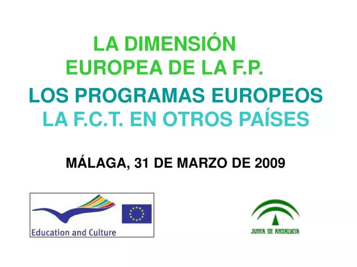 los programas europeos la f c t en otros pa ses m laga 31 de marzo de 2009