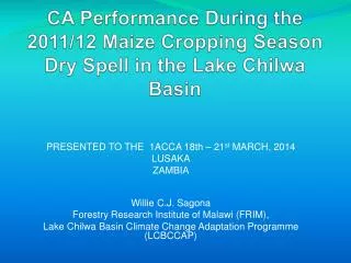 CA Performance During the 2011/12 Maize Cropping Season Dry Spell in the Lake Chilwa Basin