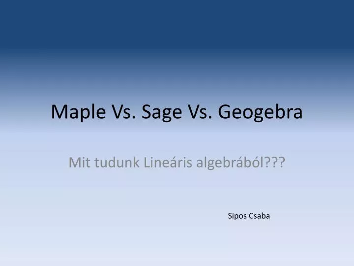 maple vs sage vs geogebra