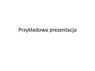 przyk adowa prezentacja