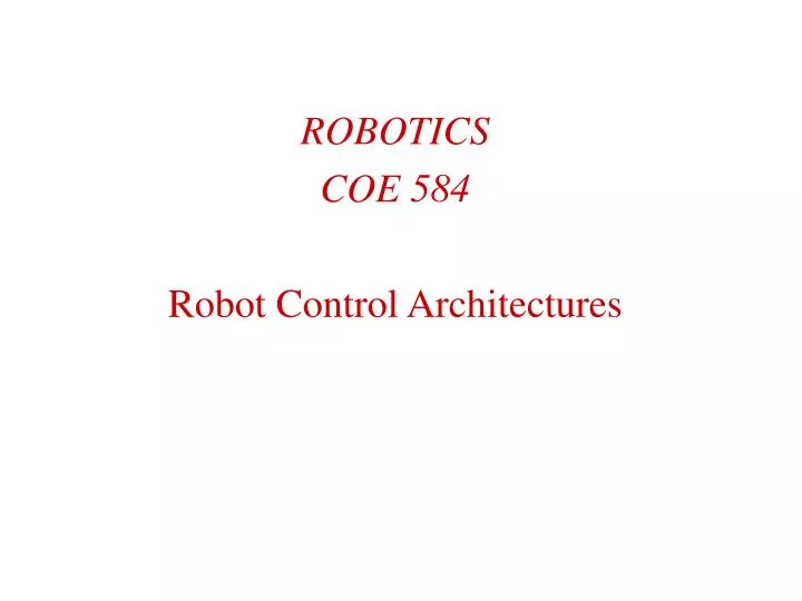 robotics coe 584 robot control architectures