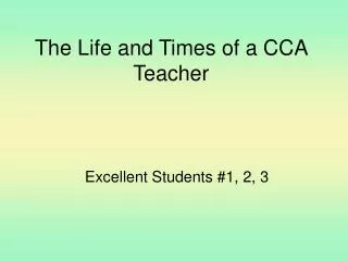 The Life and Times of a CCA Teacher
