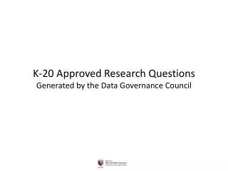 K-20 Approved Research Questions Generated by the Data Governance Council
