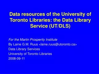 Data resources of the University of Toronto Libraries: the Data Library Service (UT/DLS)